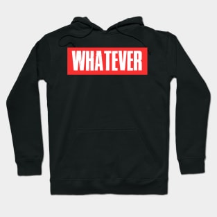 Whatever Funny Sarcastic Sarcasm Gift Christmas Sarcastic Shirt , Womens Shirt , Funny Humorous T-Shirt | Sarcastic Gifts Hoodie